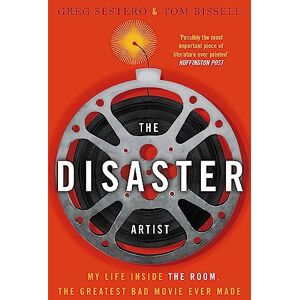 Sestero, Greg The Disaster Artist: My Life Inside The Room, the Greatest Bad Movie Ever Made Sestero, Greg The Disaster Artist: My Life Inside The Room, the Greatest Bad Movie Ever Made