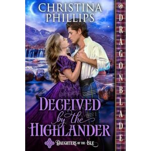 Philips Deceived by the Highlander: A Scottish Historical Romance: 2 (Daughters of the Isle) Philips Deceived by the Highlander: A Scottish Historical Romance: 2 (Daughters of the Isle)