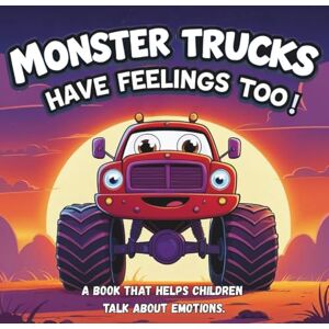Crab Publishing, Fun Monster Trucks Have Feelings Too! A book that helps children talk about emotions.: Bed Time Stories for kids ages 3-5. Crab Publishing, Fun Monster Trucks Have Feelings Too! A book that helps children talk about emotions.: Bed Time Stories for kids ages 3-5.