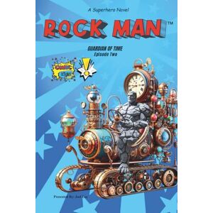 Lee Rock Man™: Guardian of Time (Rock Man TM: The Comic Book Chronicles) Lee Rock Man™: Guardian of Time (Rock Man TM: The Comic Book Chronicles)