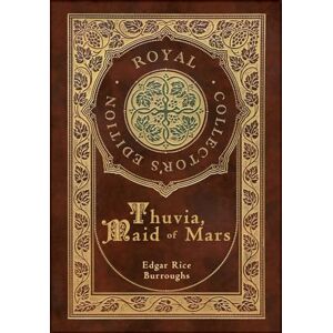 Burroughs, Edgar Rice Thuvia, Maid of Mars (Royal Collector's Edition) (Case Laminate Hardcover with Jacket) Burroughs, Edgar Rice Thuvia, Maid of Mars (Royal Collector's Edition) (Case Laminate Hardcover with Jacket)