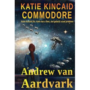 van Aardvark, Andrew Katie Kincaid: Commodore van Aardvark, Andrew Katie Kincaid: Commodore
