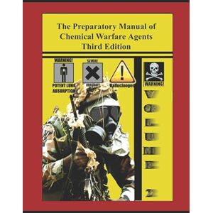 Ledgard, Jared B The Preparatory Manual of Chemical Warfare Agents Third Edition Volume 2: Extremely valuable reference book used to teach scientific, laboratory, and toxicity data Ledgard, Jared B The Preparatory Manual of Chemical Warfare Agents Third Edition Volume 2: Extremely valuable reference book used to teach scientific, laboratory, and toxicity data
