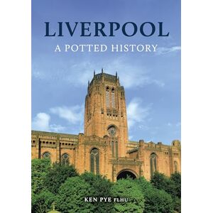 Pye, Ken Liverpool: A Potted History Pye, Ken Liverpool: A Potted History