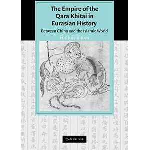 Biran, Michal Empire Qara Khitai Eurasian History: Between China and the Islamic World (Cambridge Studies in Islamic Civilization) Biran, Michal Empire Qara Khitai Eurasian History: Between China and the Islamic World (Cambridge Studies in Islamic Civilization)