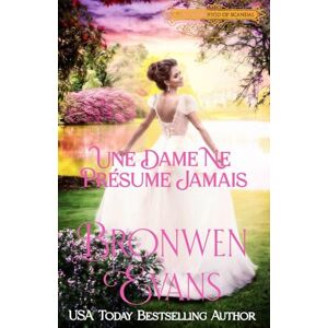 Evans, Bronwen Une dame ne Présume Jamais: 2 (La Sororité du Scandale Serie) Evans, Bronwen Une dame ne Présume Jamais: 2 (La Sororité du Scandale Serie)