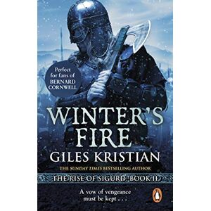 Kristian, Giles Winter's Fire: (The Rise of Sigurd 2): An atmospheric and adrenalin-fuelled Viking saga from bestselling author Giles Kristian Kristian, Giles Winter's Fire: (The Rise of Sigurd 2): An atmospheric and adrenalin-fuelled Viking saga from bestselling author Giles Kristian