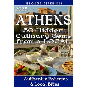 Esperidis, George Athens Food & Taverna Travel Guide: 50 Best Taverns, cafés, Street Food and Restaurants from Locals! (Greece With George.) Esperidis, George Athens Food & Taverna Travel Guide: 50 Best Taverns, cafés, Street Food and Restaurants from Locals! (Greece With George.)