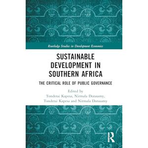 Sustainable Development in Southern Africa: The Critical Role of Public Governance (Routledge Studies in Development Economics) Sustainable Development in Southern Africa: The Critical Role of Public Governance (Routledge Studies in Development Economics)