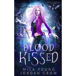 Young, Mila Blood Kissed: Vampire Romance: 3 (Chosen Vampire Slayer) Young, Mila Blood Kissed: Vampire Romance: 3 (Chosen Vampire Slayer)