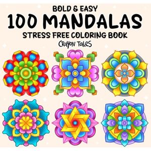 Tales, Crayon 100 Mandalas: Bold and Easy Coloring Book for Teens and Adults featuring Stress Free Mandala Designs Tales, Crayon 100 Mandalas: Bold and Easy Coloring Book for Teens and Adults featuring Stress Free Mandala Designs