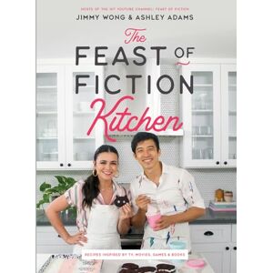 Wong, Jimmy The Feast of Fiction Kitchen – Recipes Inspired by TV, Movies, Games & Books Wong, Jimmy The Feast of Fiction Kitchen – Recipes Inspired by TV, Movies, Games & Books