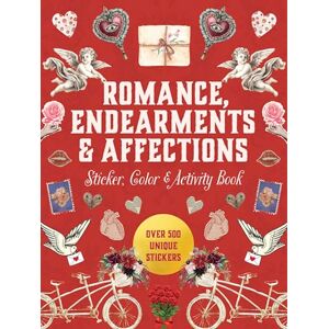 Editors of Chartwell Books Romance, Endearments & Affections Sticker, Color & Activity Book: Over 500 Unique Stickers (Sticker Activity Deluxe Editions) Editors of Chartwell Books Romance, Endearments & Affections Sticker, Color & Activity Book: Over 500 Unique Stickers (Sticker Activity Deluxe Editions)