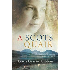 Grassic Gibbon, Lewis A Scots Quair: Sunset Song: Cloud Howe: Grey Granite Grassic Gibbon, Lewis A Scots Quair: Sunset Song: Cloud Howe: Grey Granite