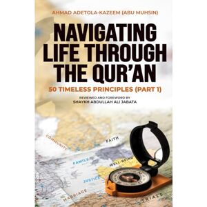 Ahmed Navigating Life Through the Qur’an: 50 Timeless Principles (Part 1) Ahmed Navigating Life Through the Qur’an: 50 Timeless Principles (Part 1)