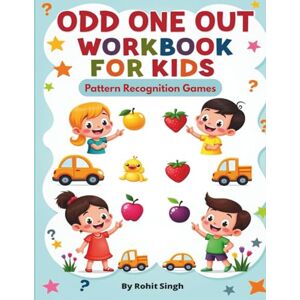Singh, Rohit Odd One Out Workbook for Kids: Fun Visual Puzzle Book to Build Observation and Logical Thinking Skills: Boost Focus, Creativity, and Brain Power Through Engaging Pattern Recognition Games – Ages 4-6 Singh, Rohit Odd One Out Workbook for Kids: Fun Visual Puzzle Book to Build Observation and Logical Thinking Skills: Boost Focus, Creativity, and Brain Power Through Engaging Pattern Recognition Games – Ages 4-6