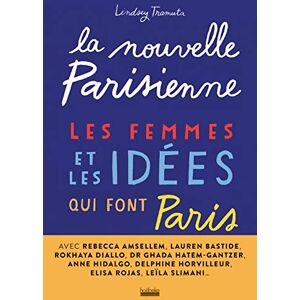 Tramuta, Lindsey La nouvelle Parisienne: Les femmes et les idées qui font Paris Tramuta, Lindsey La nouvelle Parisienne: Les femmes et les idées qui font Paris