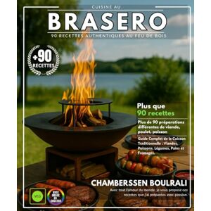 BOULRALI, CHAMBERSSEN Cuisine au Brasero: 90 Recettes Authentiques au Feu de Bois Guide Complet de la Cuisson Traditionnelle : Viandes, Poissons, Légumes, Pains et Fromages. BOULRALI, CHAMBERSSEN Cuisine au Brasero: 90 Recettes Authentiques au Feu de Bois Guide Complet de la Cuisson Traditionnelle : Viandes, Poissons, Légumes, Pains et Fromages.
