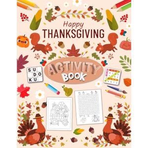 PUKO, GVDR Happy Thanksgiving Activity Book for Adults: Holiday Puzzles Activities book for Adults . Includes Coloring, Mazes, Word Scramble, Word Search, Sudoku and More! PUKO, GVDR Happy Thanksgiving Activity Book for Adults: Holiday Puzzles Activities book for Adults . Includes Coloring, Mazes, Word Scramble, Word Search, Sudoku and More!