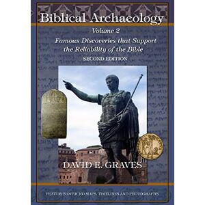 Graves, Dr. David Elton Biblical Archaeology: Vol. 2 Second Edition B&W: Famous Discoveries That Support the Reliability of the Bible Graves, Dr. David Elton Biblical Archaeology: Vol. 2 Second Edition B&W: Famous Discoveries That Support the Reliability of the Bible
