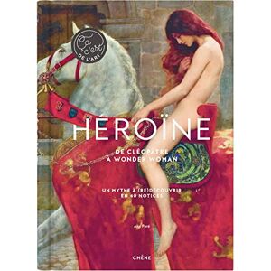 Paré, Alix Héroïne: De Cléopâtre à Wonder Woman Paré, Alix Héroïne: De Cléopâtre à Wonder Woman