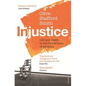 Stafford Smith, Clive Injustice: Life and Death in the Courtrooms of America Stafford Smith, Clive Injustice: Life and Death in the Courtrooms of America