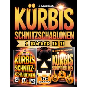 Rama, J. Fabian Kürbis Schnitzschablonen: Über 160 Lustige Designs und Gruselige Halloween-Vorlagen zum Kürbisschnitzen, Dekorieren und Malen – mit Hexen, Katzen, ... für jedes Erfahrungsniveau! 2 Bücher in 1! Rama, J. Fabian Kürbis Schnitzschablonen: Über 160 Lustige Designs und Gruselige Halloween-Vorlagen zum Kürbisschnitzen, Dekorieren und Malen – mit Hexen, Katzen, ... für jedes Erfahrungsniveau! 2 Bücher in 1!