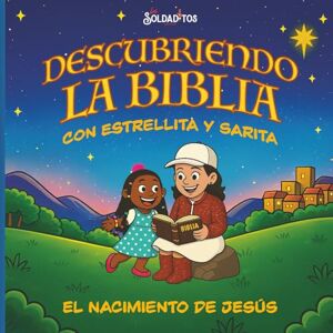 LLC, Los Soldaditos Descubriendo la Biblia con Estrellita y Sarita: El Nacimiento de Jesús LLC, Los Soldaditos Descubriendo la Biblia con Estrellita y Sarita: El Nacimiento de Jesús