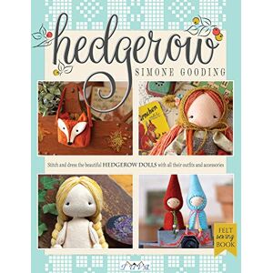 Simone Gooding Hedgerow: Stitch and Dress the Beautiful Hedgerow Dolls With All Their Outfits and Accessories: Stitch and Dress All the Beautiful Hedgerow Dolls with All Their Outfits and Accessories Simone Gooding Hedgerow: Stitch and Dress the Beautiful Hedgerow Dolls With All Their Outfits and Accessories: Stitch and Dress All the Beautiful Hedgerow Dolls with All Their Outfits and Accessories