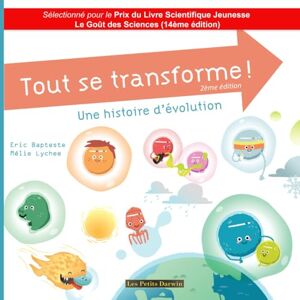 Bapteste, Eric Tout se transforme !: Une histoire d'évolution (Les Petits Darwin) Bapteste, Eric Tout se transforme !: Une histoire d'évolution (Les Petits Darwin)