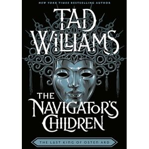 Williams, Tad The Navigator's Children (Last King of Osten Ard) Williams, Tad The Navigator's Children (Last King of Osten Ard)