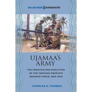 Thomas, Charles G. Ujamaa’s Army: The Creation and Evolution of the Tanzania People's Defence Force, 1964–1979 (War and Militarism in African History) Thomas, Charles G. Ujamaa’s Army: The Creation and Evolution of the Tanzania People's Defence Force, 1964–1979 (War and Militarism in African History)