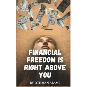 Alami, Othman From Paycheck to Freedom: A Financial Guide for Young Adults: Stop living paycheck to paycheck and follow an 8-step system to build savings, eliminate debt, and start investing for the life you want. Alami, Othman From Paycheck to Freedom: A Financial Guide for Young Adults: Stop living paycheck to paycheck and follow an 8-step system to build savings, eliminate debt, and start investing for the life you want.