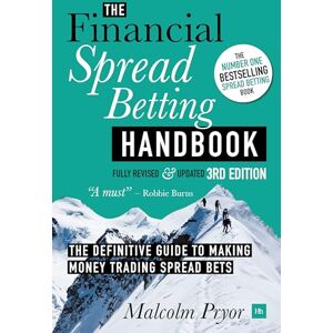 Pryor, Malcolm The Financial Spread Betting Handbook (Third edition): The Definitive Guide to Making Money Trading Spread Bets Pryor, Malcolm The Financial Spread Betting Handbook (Third edition): The Definitive Guide to Making Money Trading Spread Bets