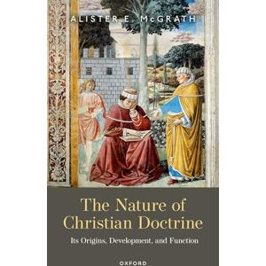McGrath, Alister E. The Nature of Christian Doctrine: Its Origins, Development, and Function McGrath, Alister E. The Nature of Christian Doctrine: Its Origins, Development, and Function