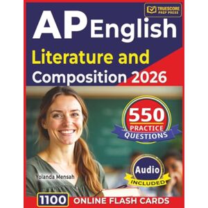 Mensah, Yolanda AP English Literature and Composition 2026: Study Guide with 550 Practice Questions, Explained Answers, MCQ & FRQ-Style Practice and In-Depth Review of Poetry, Prose and Drama Mensah, Yolanda AP English Literature and Composition 2026: Study Guide with 550 Practice Questions, Explained Answers, MCQ & FRQ-Style Practice and In-Depth Review of Poetry, Prose and Drama