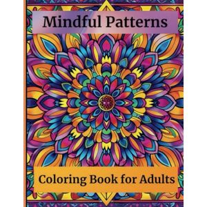 Goldin, Lisa Mindful Patterns Coloring Book for Adults: 50+ Adorable Stress-Relieving Designs to Calm your Mind and Relax (Mindful Coloring Series) Goldin, Lisa Mindful Patterns Coloring Book for Adults: 50+ Adorable Stress-Relieving Designs to Calm your Mind and Relax (Mindful Coloring Series)