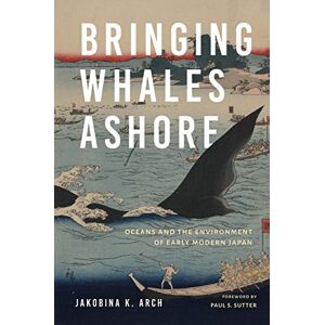 University of Washington Press Bringing Whales Ashore: Oceans and the Environment of Early Modern Japan (Weyerhaeuser Environmental Books) University of Washington Press Bringing Whales Ashore: Oceans and the Environment of Early Modern Japan (Weyerhaeuser Environmental Books)