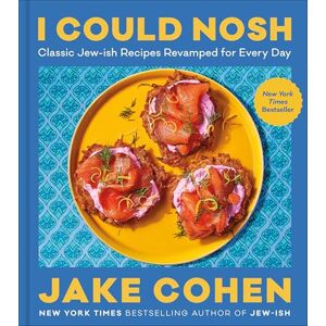 Cohen, Jake I Could Nosh: Classic Jew-ish Recipes Revamped for Every Day Cohen, Jake I Could Nosh: Classic Jew-ish Recipes Revamped for Every Day