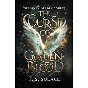 Solace, T. S. The Curse of Golden Blood: A Spicy Enemies-to-Lovers Fae Fantasy Romance (The Seven Deadly Courts) Solace, T. S. The Curse of Golden Blood: A Spicy Enemies-to-Lovers Fae Fantasy Romance (The Seven Deadly Courts)