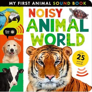 Cox, Hettie Noisy Animal World (My First Animal Sound Book, 1) Cox, Hettie Noisy Animal World (My First Animal Sound Book, 1)