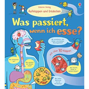 Bone, Emily Aufklappen und Entdecken: Was passiert, wenn ich esse?: mit über 80 Klappen Bone, Emily Aufklappen und Entdecken: Was passiert, wenn ich esse?: mit über 80 Klappen
