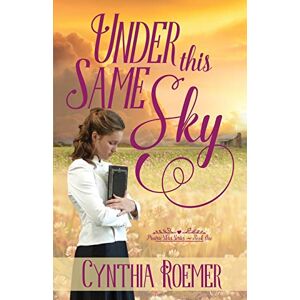 Roemer, Cynthia Under This Same Sky: 1 (Prairie Sky) Roemer, Cynthia Under This Same Sky: 1 (Prairie Sky)