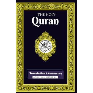 Ali, Abdullah Yusuf The Holy Qur'an: Translation and Commentary (Quran In English) Ali, Abdullah Yusuf The Holy Qur'an: Translation and Commentary (Quran In English)