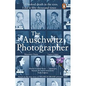 Crippa, Luca The Auschwitz Photographer: The powerful true story of Wilhelm Brasse prisoner number 3444 Crippa, Luca The Auschwitz Photographer: The powerful true story of Wilhelm Brasse prisoner number 3444