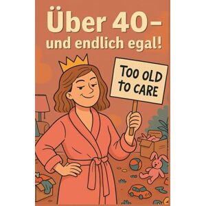 Widicker, Elena Über 40 und endlich egal!: Warum das Leben jetzt erst richtig witzig wird Widicker, Elena Über 40 und endlich egal!: Warum das Leben jetzt erst richtig witzig wird
