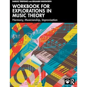 Terefenko, Dariusz Workbook for Explorations in Music Theory: Harmony, Musicianship, Improvisation Terefenko, Dariusz Workbook for Explorations in Music Theory: Harmony, Musicianship, Improvisation