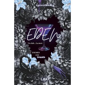 RAY, L EDEN: DARK ROMANCE TOME 2 (EDEN Un club, un stalker... La mort.) RAY, L EDEN: DARK ROMANCE TOME 2 (EDEN Un club, un stalker... La mort.)