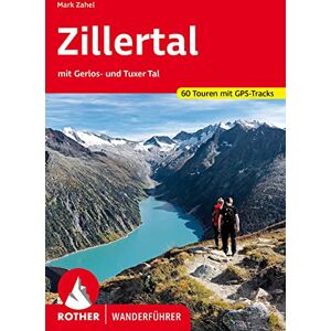Zahel, Mark Zillertal: mit Gerlos- und Tuxer Tal. 60 Touren mit GPS-Tracks Zahel, Mark Zillertal: mit Gerlos- und Tuxer Tal. 60 Touren mit GPS-Tracks