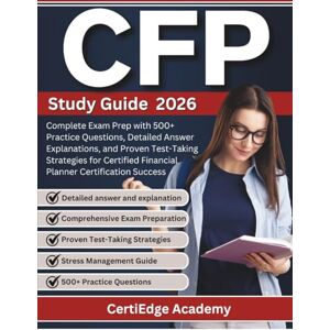 Academy, certiEdge CFP Study Guide 2026: Complete Exam Prep with 500+ Practice Questions, Detailed Answer Explanations, and Proven Test-Taking Strategies for Certified ... Certification Success (2026 study guides) Academy, certiEdge CFP Study Guide 2026: Complete Exam Prep with 500+ Practice Questions, Detailed Answer Explanations, and Proven Test-Taking Strategies for Certified ... Certification Success (2026 study guides)